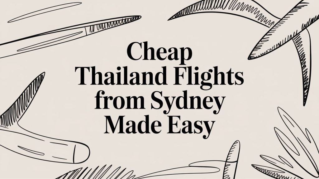 Cheap Thailand Flights From Sydney Made Easy featured image 4dd72106 024a 4588 9eef a4b9f264e094.jpg